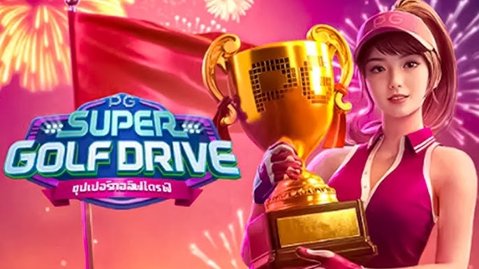 Super Golf Drive, slots, PG Slots, recursos especiais, estratégias de jogo
